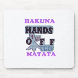 TGIF Hakuna Matata Hands Off Boo Funny Face Mousepad