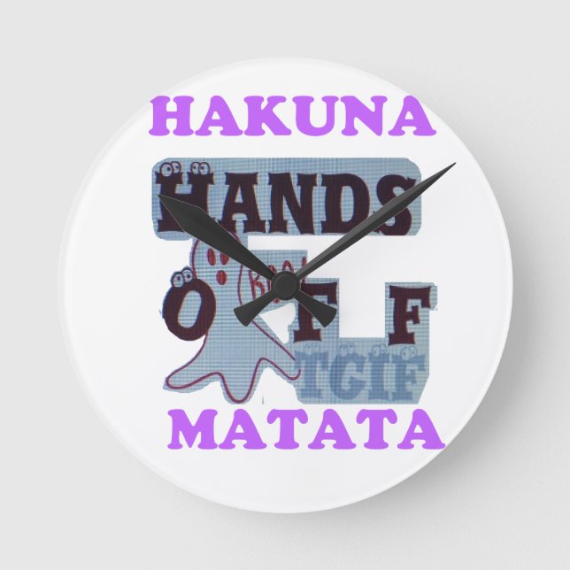 TGIF Hakuna Matata Hands Off Boo Funny Face Runde Wanduhr (Vorderseite)