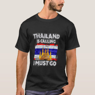 Thailand ruft an und ich muss gehen T-Shirt