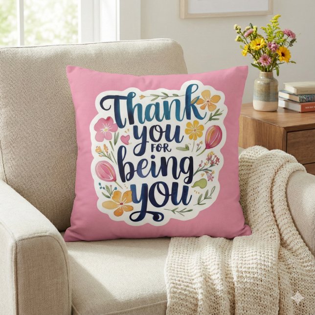 Thank You For Being You Photo Throw Pillow Kissen (Show your gratitude with this beautiful floral, "Thank you for being you" photo pillow! )