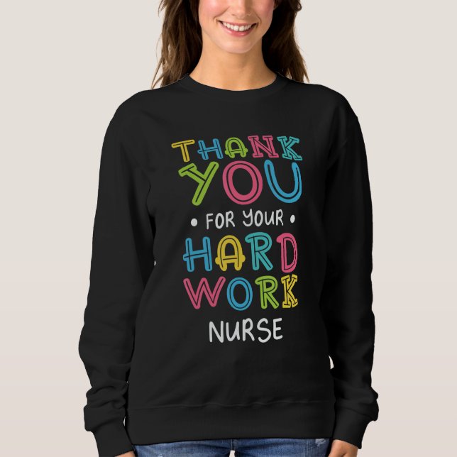 Thank You For Hard Work Nurse Sayings Nursing Quot Sweatshirt (Vorderseite)