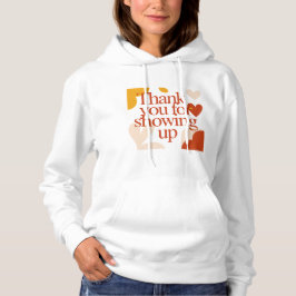 Thank You for Showing Up - Valentine's Day Gift Hoodie