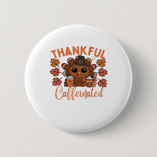 Thankful And Caffeinated Funny Thanksgiving Coffee Button (Vorderseite)
