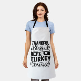 Thankful Blessed and Turkey Obsessed Thanksgiving Schürze
