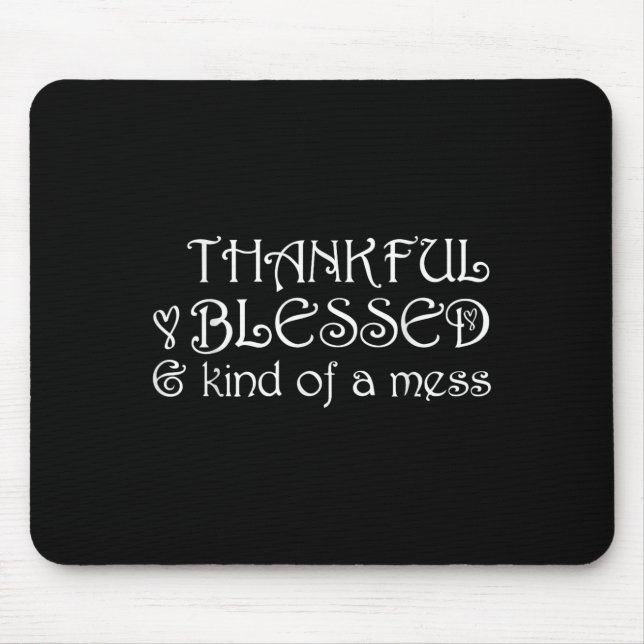 Thankful Blessed Kind Of A Mess Thanksgiving Motiv Mousepad (Vorne)
