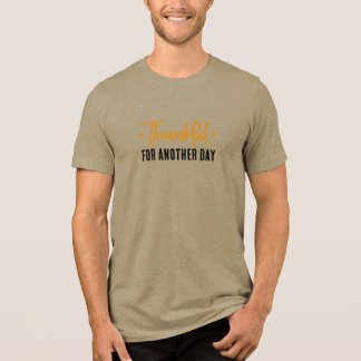 Thankful for Another Day • Gratitude Quote Design Tri-Blend Shirt
