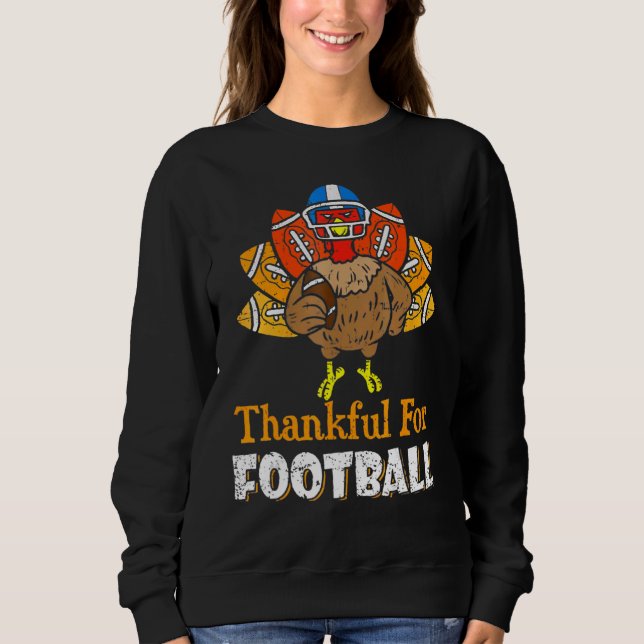 Thankful For Football Turkey  Football Thanksgivin Sweatshirt (Vorderseite)