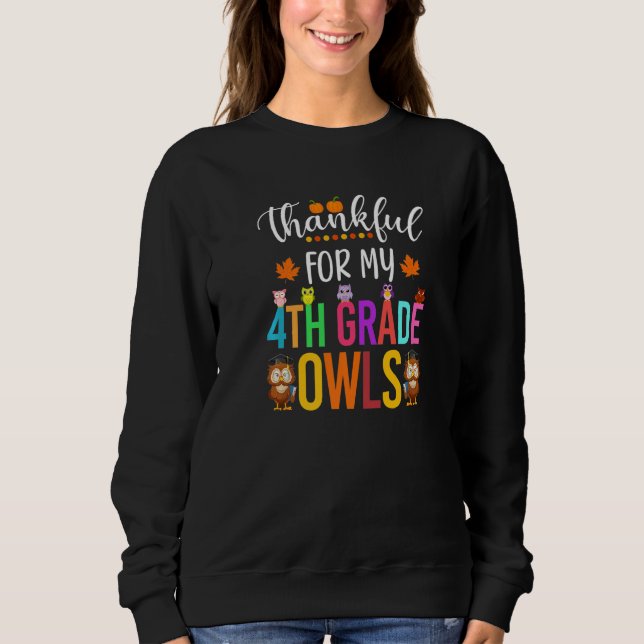 Thankful for my 4th Grade Owls Thanksgiving Owls T Sweatshirt (Vorderseite)