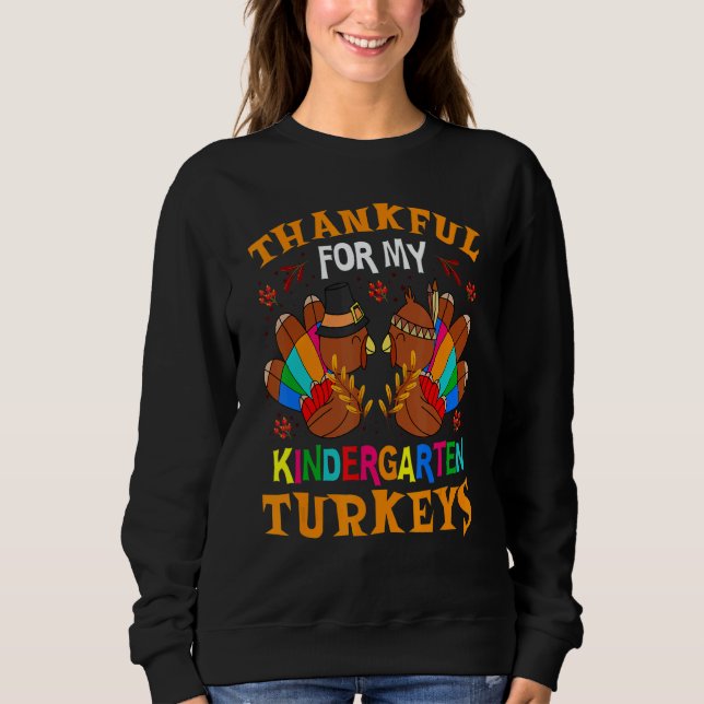Thankful For My Kindergarten Turkeys Autumn Thanks Sweatshirt (Vorderseite)