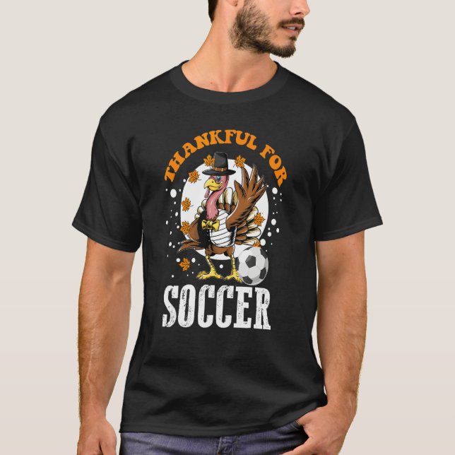 Thankful For Soccer Turkey  Thanksgiving Football T-Shirt (Vorderseite)