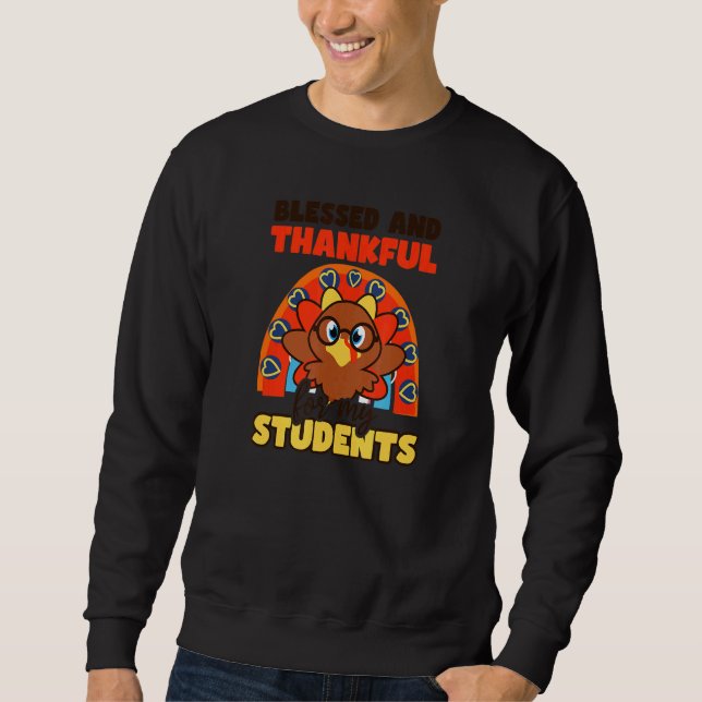 Thankful For Students Thanksgiving Teacher 1 Sweatshirt (Vorderseite)