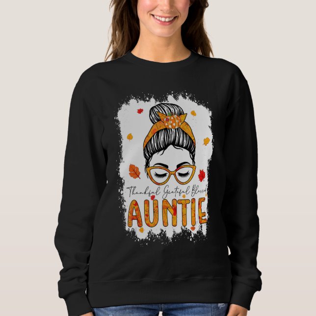 Thankful Grateful Blessed Auntie Pumpkins Messy Bu Sweatshirt (Vorderseite)