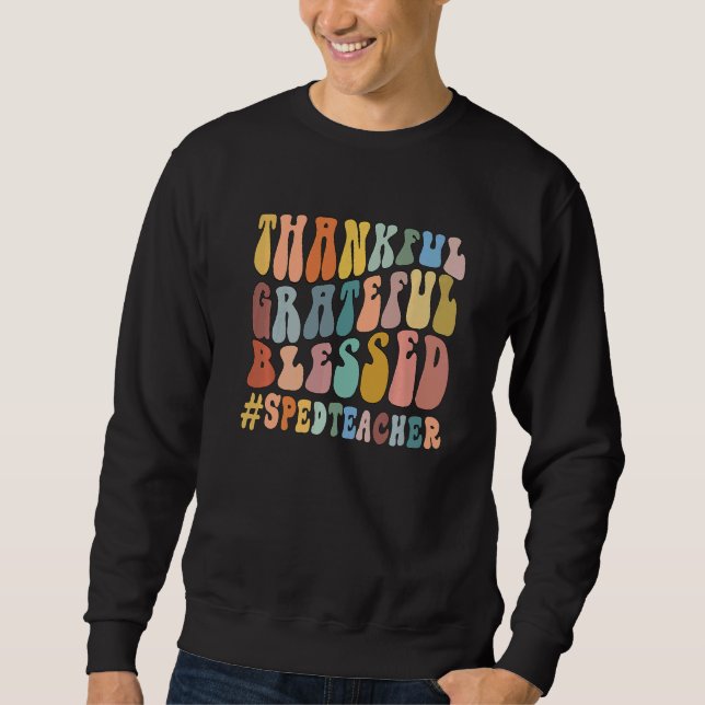 Thankful Grateful Blessed Groovy Teaching SPED Tea Sweatshirt (Vorderseite)