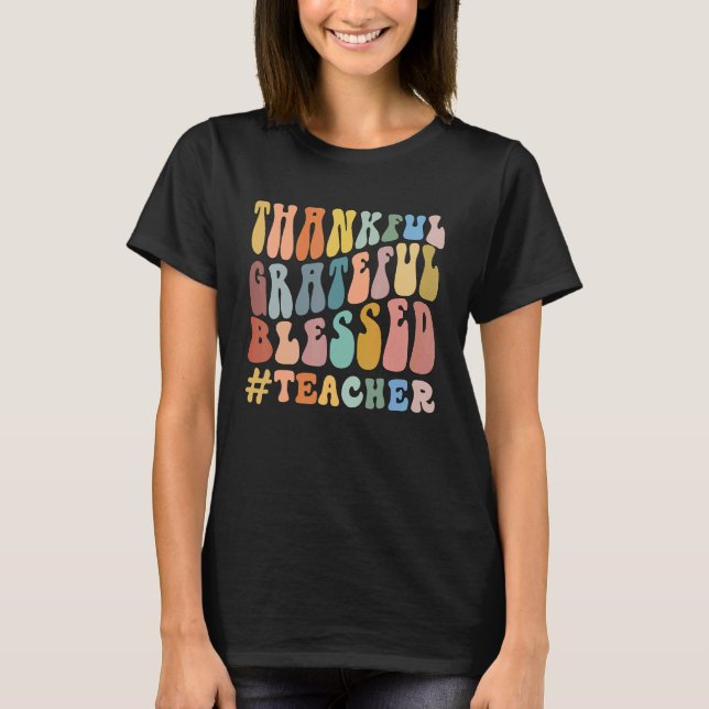 Thankful Grateful Blessed Groovy Teaching Teacher T-Shirt (Vorderseite)