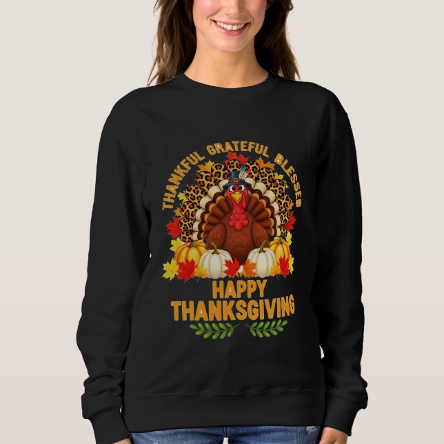 Thankful Grateful Blessed – Happy Thanksgiving  Sweatshirt (Vorderseite)