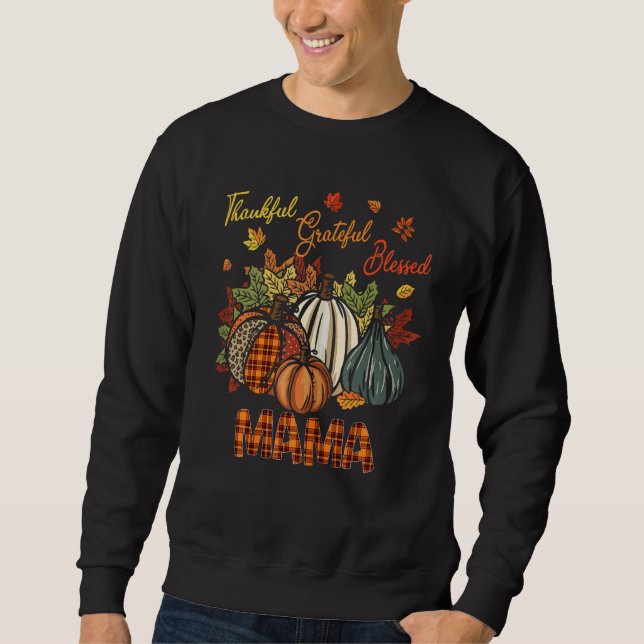 Thankful Grateful Blessed Mama Pumpkins  Thanksgiv Sweatshirt (Vorderseite)