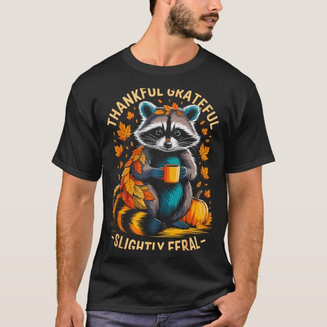 Thankful Grateful Slightly Feral Funny Raccoon Aut T-Shirt (Vorderseite)