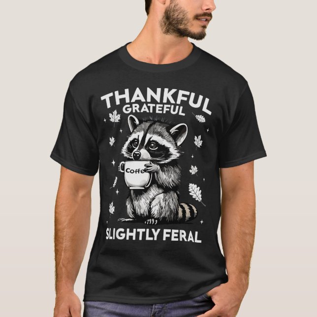 Thankful Grateful Slightly Feral Funny Raccoon Aut T-Shirt (Vorderseite)