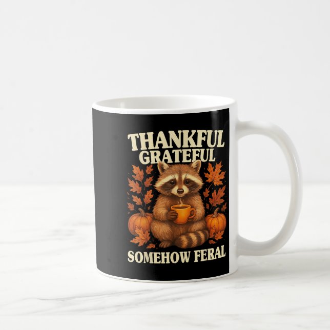 Thankful Grateful Somehow Feral Funny Raccoon Autu Kaffeetasse (Rechts)