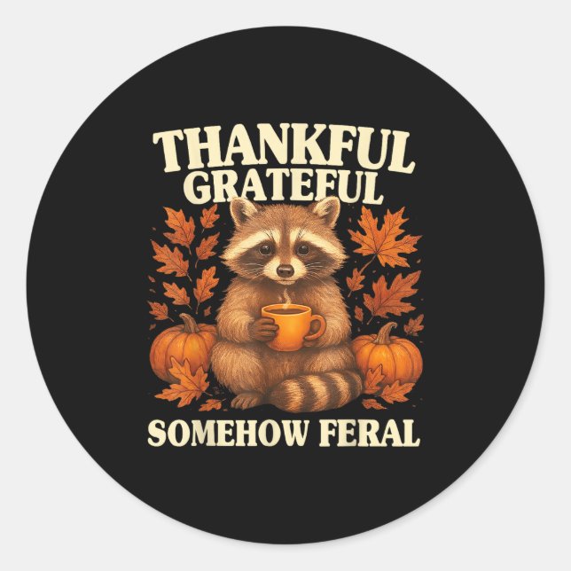 Thankful Grateful Somehow Feral Funny Raccoon Autu Runder Aufkleber (Vorderseite)