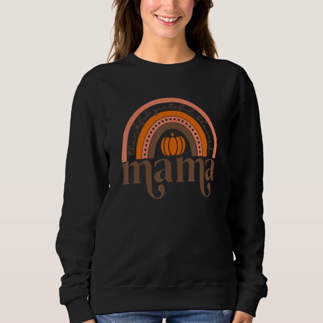 Thankful Greatful Blessed Mama Rainbow Fall Pumpki Sweatshirt (Vorderseite)