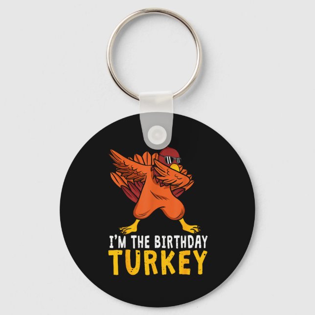 Thanksgiving Birthday Funny Bday Born On Thanksgiv Schlüsselanhänger (Vorderseite)