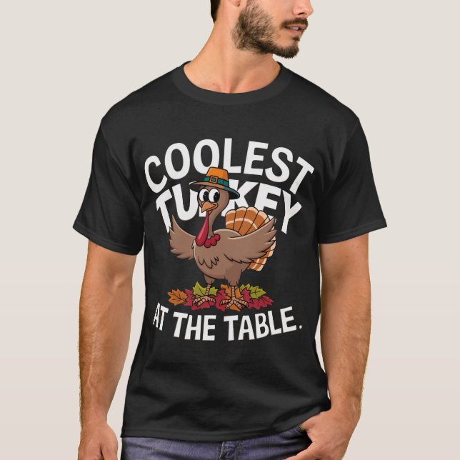 Thanksgiving Coolest Turkey At The Table T-shirt (Devant)