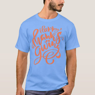 Thanksgiving Day Happy thanksgiving Funny thanksgi T-Shirt