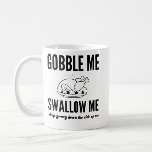 Thanksgiving Day Turkey Gobble Me Swallow Me Frien Kaffeetasse