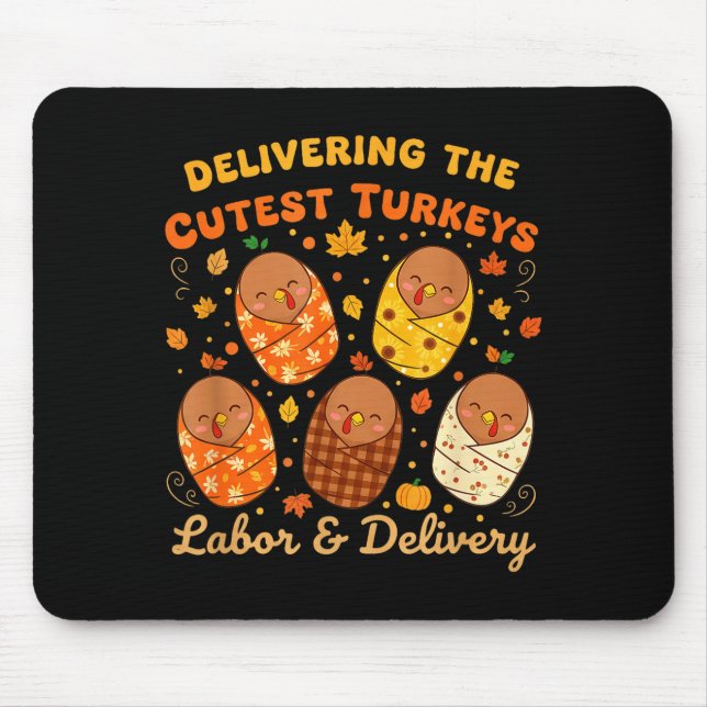 Thanksgiving Delivering The Cutest Turkeys Labor & Mousepad (Vorne)