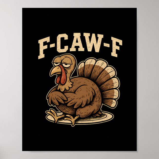 Thanksgiving F Caw F Turkey Funny Fcawf Gobble Fca Poster (Vorne)