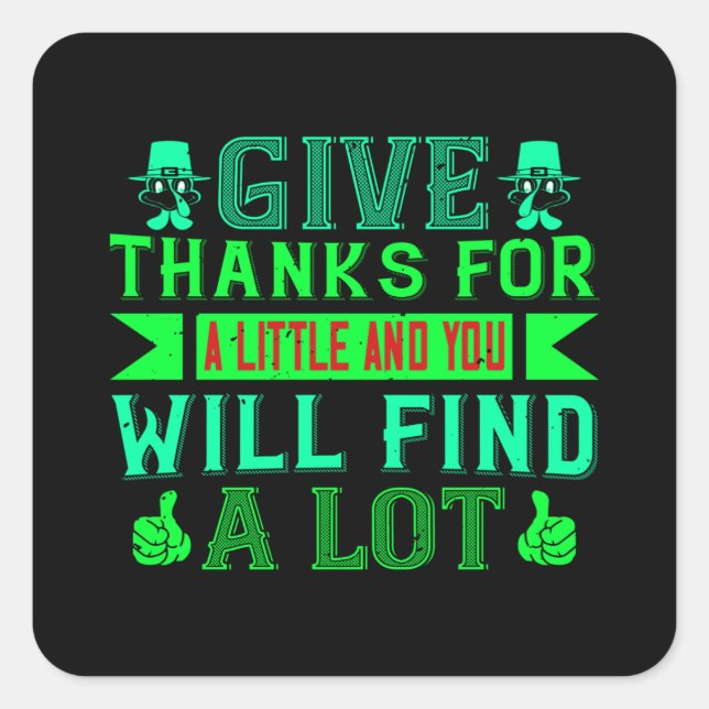 Thanksgiving - Give Thanks For A Little Quadratischer Aufkleber (Vorderseite)