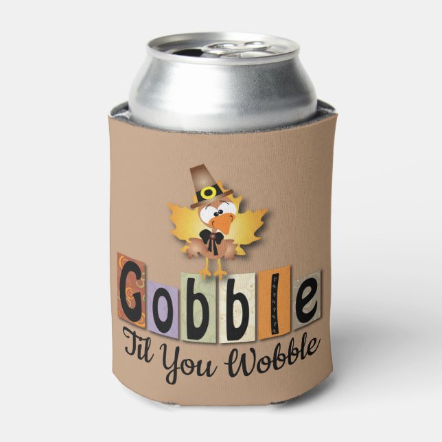 Thanksgiving Gobble Til You Wobble Turkey Dosenkühler (Kanne Vorderseite)