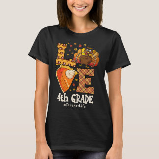 Thanksgiving Love 4th Grade Teacher Turkey Autumn T-Shirt