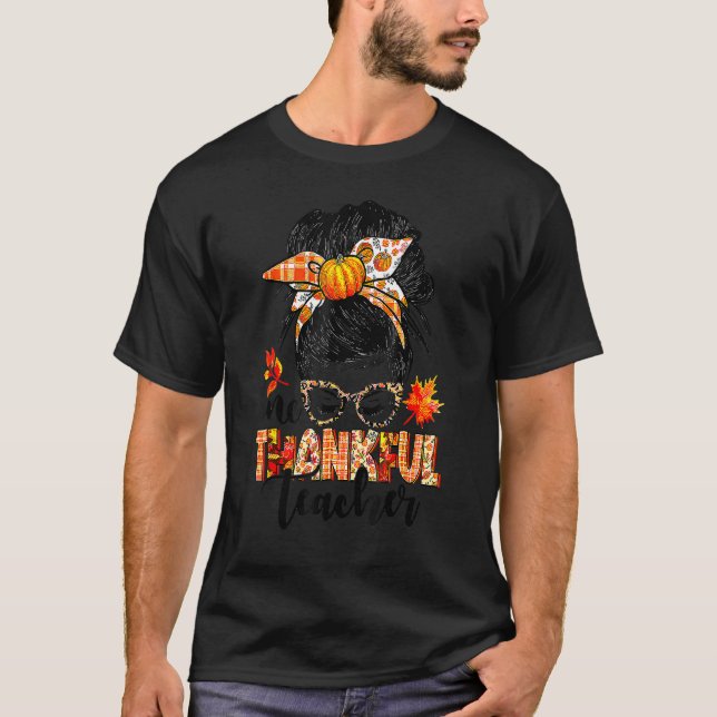 Thanksgiving One Thankful Teacher Messy Bun Cute F T-Shirt (Vorderseite)