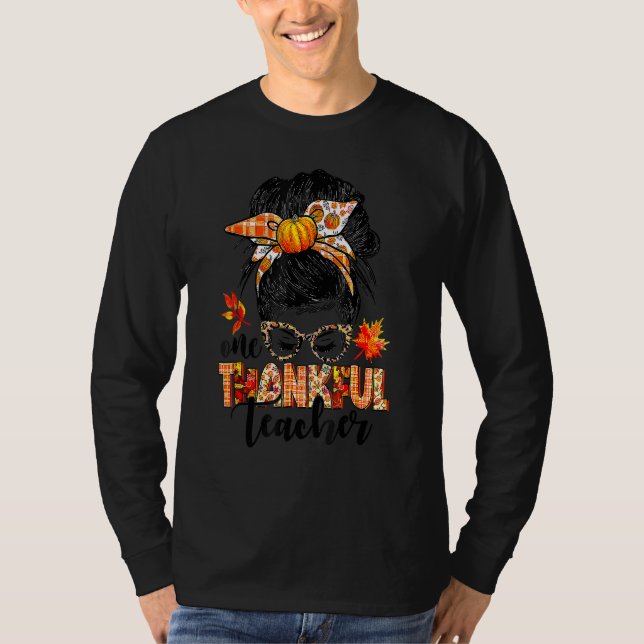 Thanksgiving One Thankful Teacher Messy Bun Cute F T-Shirt (Vorderseite)