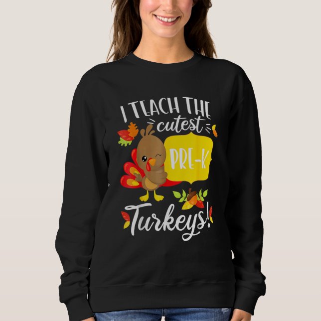 Thanksgiving Teacher Pre K Preschool Cutest Turkey Sweatshirt (Vorderseite)