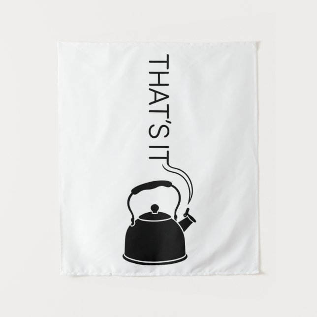 That is it streaming text from kettle wandteppich (Vorderseite)