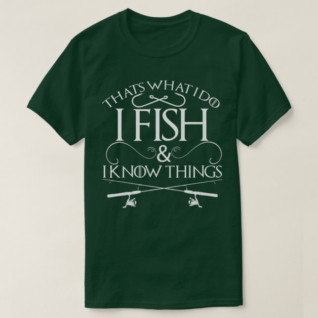 That s What I Do I Fish And I Know Things Fishing  T-Shirt (Design vorne)