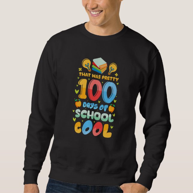 That Was Pretty 100 Days of School Cool Teachers K Sweatshirt (Vorderseite)