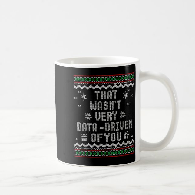That Wasn't Very Data Driven Of You Ugly Christmas Kaffeetasse (Rechts)
