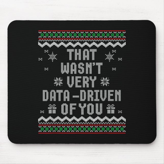 That Wasn't Very Data Driven Of You Ugly Christmas Mousepad (Vorne)