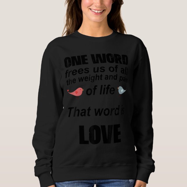 That Word Is Love, Romantic Quote For Valentine's  Sweatshirt (Vorderseite)