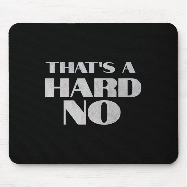 That's A Hard No Premium  Mousepad (Vorne)