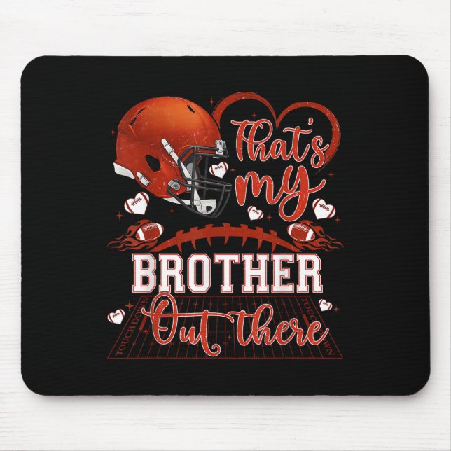 That's My Brother Out There Funny Football Sister  Mousepad (Vorne)