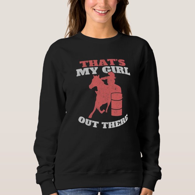 That's My Girl Out There Barrel Racer Mom Barrel R Sweatshirt (Vorderseite)