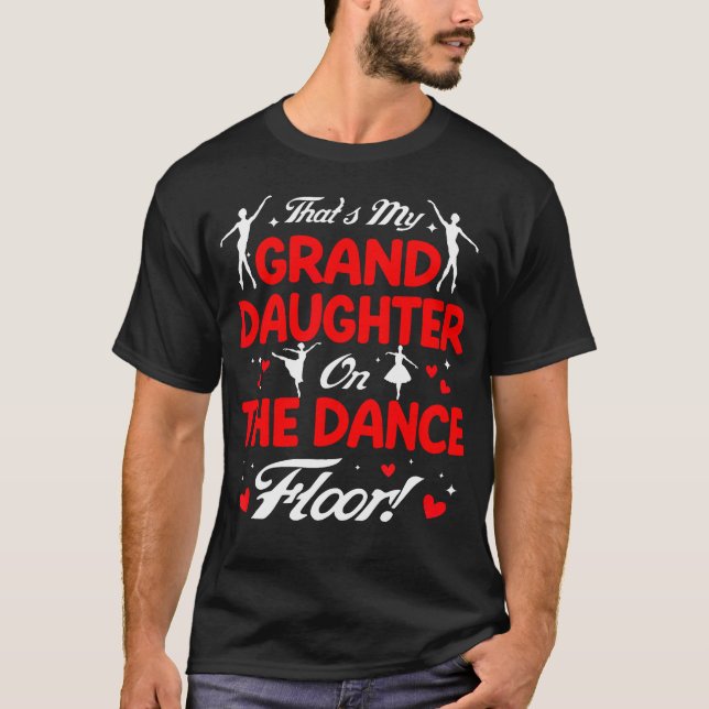 That'S My Granddaughter On The Dance Floor Grandpa T-Shirt (Vorderseite)