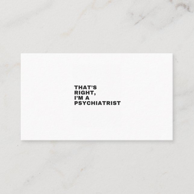 THAT'S RIGHT, I AM A PSYCHIATRIST VISITENKARTE (Vorderseite)