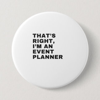 THAT'S RIGHT, I AM AN EVENT PLANNER BUTTON