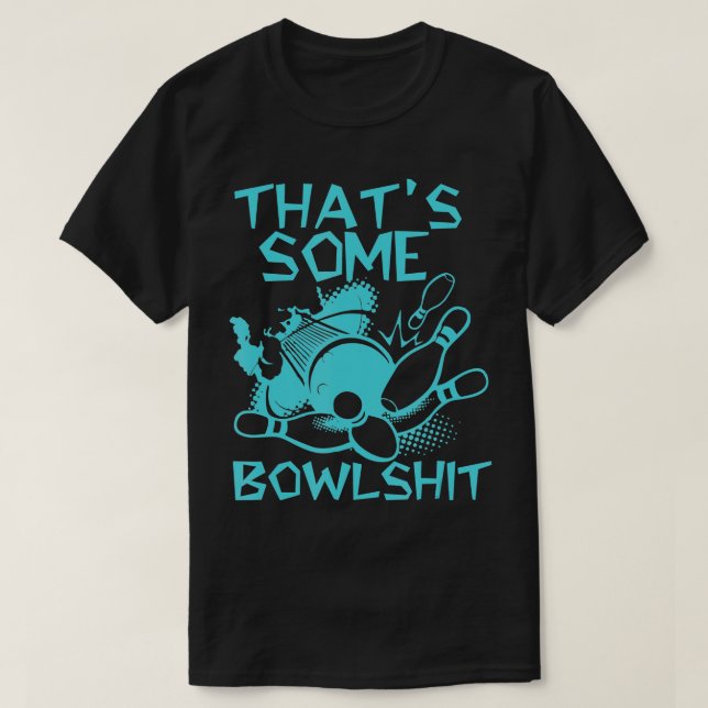 Thats Some Bowlshit Funny Bowling For Men Women Bo T-Shirt (Design vorne)